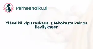 Yläselkä kipu raskaus: 5 tehokasta keinoa lievitykseen