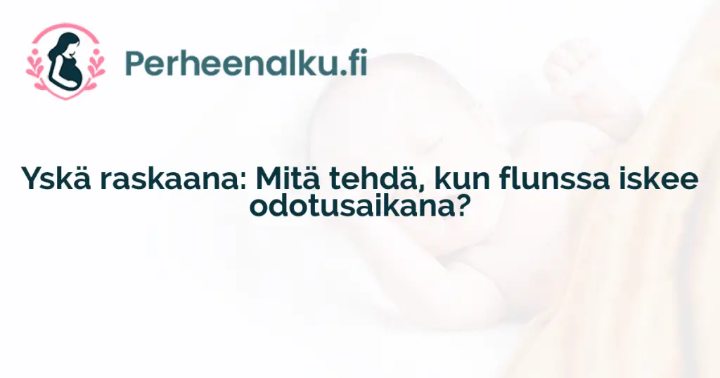 Yskä raskaana: Mitä tehdä, kun flunssa iskee odotusaikana?