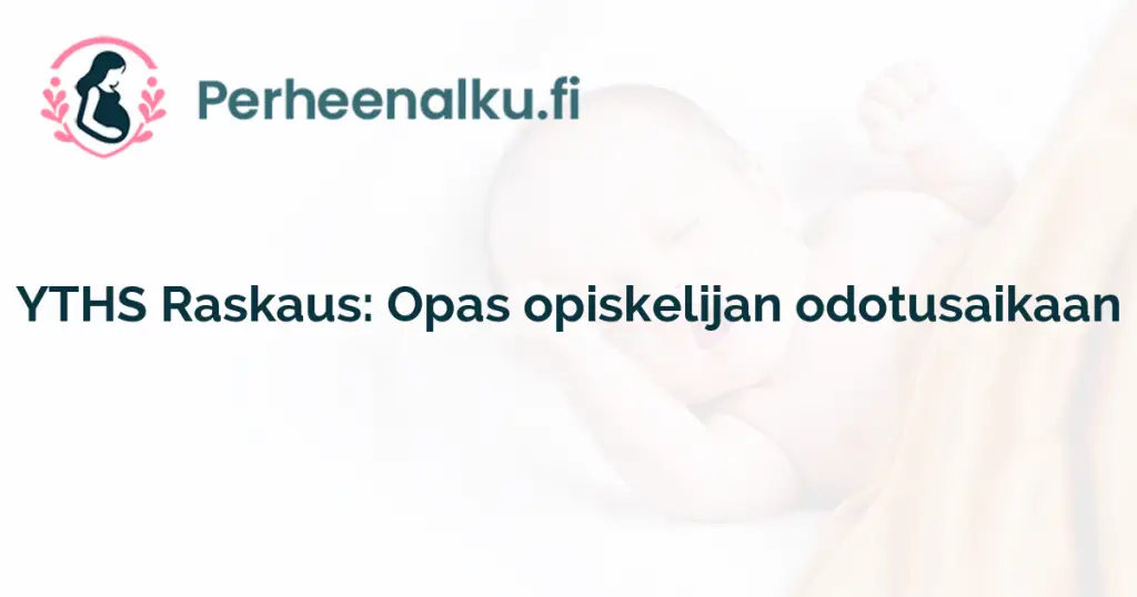 YTHS Raskaus: Opas opiskelijan odotusaikaan